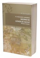 Hz. Muhammed Zamanında Medine`de Gündelik Hayat - 1