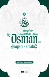 Hz. Osman: Hayatı ve Ahlakı - Haya ve Cömertlikte Zirve - 1