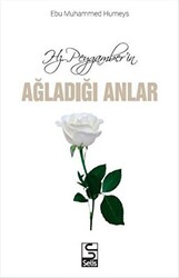 Hz. Peygamber`in Ağladığı Anlar - 1