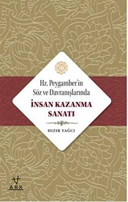 Hz. Peygamberin Söz ve Davranışlarında İnsan Kazanma Sanatı - 1