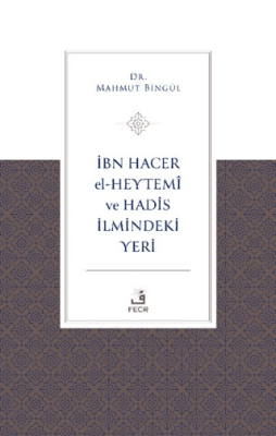 İbn Hacer El-Heytemi ve Hadis İlmindeki Yeri - 1