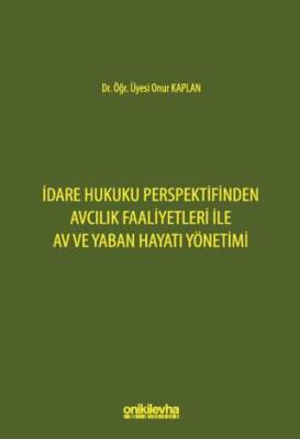 İdare Hukuku Perspektifinden Avcılık Faaliyetleri ile Av ve Yaban Hayatı Yönetimi - 1