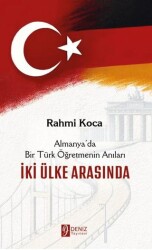 İki Ülke Arasında - Almanya’da Bir Türk Öğretmenin Anıları - 1