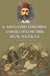 Il. Abdulhamit Döneminde Osmanlı Hükümetinin Müzik Politikası - 1