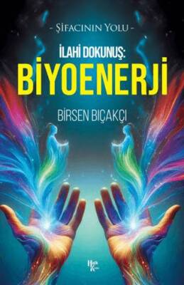 İlahi Dokunuş: Biyoenerji - 1