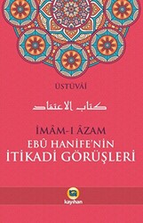 İmam-ı Azam Ebu Hanife’nin İtikadi Görüşleri - 1