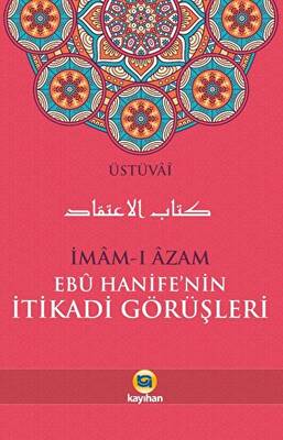 İmam-ı Azam Ebu Hanife’nin İtikadi Görüşleri - 1