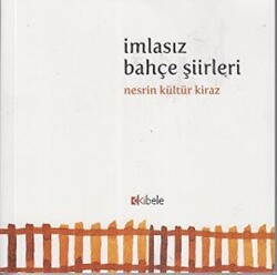 İmlasız Bahçe Şiirleri - 1