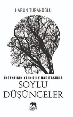 İnsanlığın Yalnızlık Haritasında Soylu Düşünceler - 1