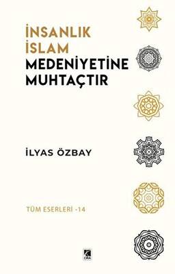 İnsanlık İslam Medeniyetine Muhtaçtır - 1