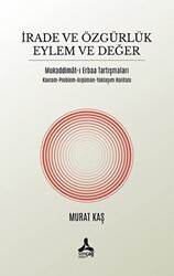 İrade ve Özgürlük Eylem ve Değer Mukaddimat-ı Erbaa Tartışmaları - 1