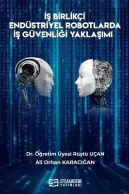 İş Birlikçi Endüstriyel Robotlarda İş Güvenliği Yaklaşımı - 1