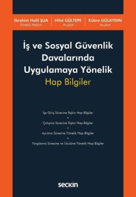 İş ve Sosyal Güvenlik Davalarında Uygulamaya Yönelik Hap Bilgiler - 1