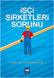 İşçi Şirketleri Sorunu - 1