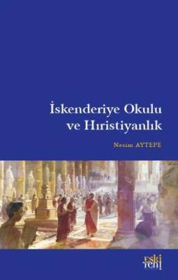 İskenderiye Okulu ve Hıristiyanlık - 1