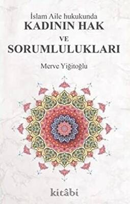 İslam Aile Hukukunda Kadının Hak ve Sorumlulukları - 1