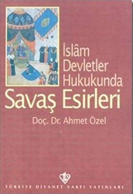 İslam Devletler Hukukunda Savaş Esirleri - 1