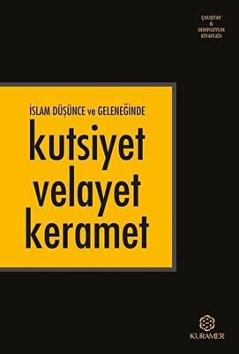 İslam Düşünce ve Geleneğinde Kutsiyet Velayet Keramet - 1