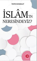 İslam’ın Neresindeyiz? - 1