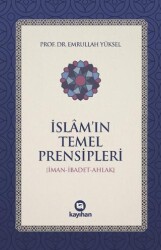 İslam’ın Temel Prensipleri İman-ibadet Ahlak - 1