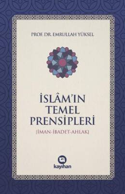 İslam’ın Temel Prensipleri İman-ibadet Ahlak - 1