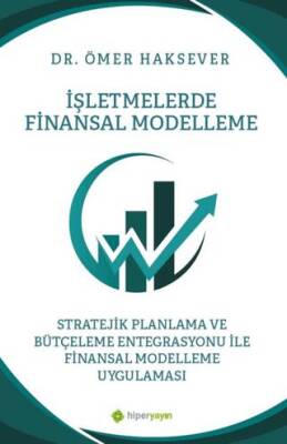 İşletmelerde Finansal Modelleme Stratejik Planlama ve Bütçeleme Entegrasyonu ile Finansal Modelleme Uygulaması - 1