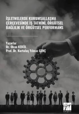 İşletmelerde Kurumsallaşma Çerçevesinde İş Tatmini, Örgütsel Bağlılık ve Örgütsel Performans - 1