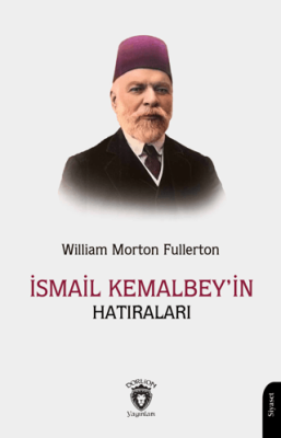 İsmail Kemal Bey’in Hatıraları - 1