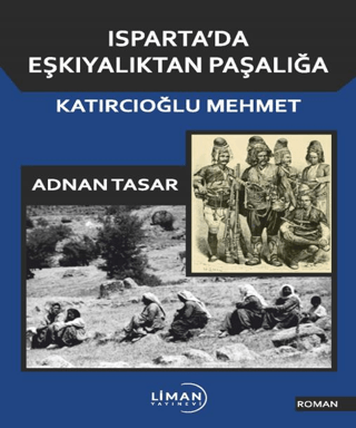 Isparta`da Eşkiyalıktan Paşalığa Katırcıoğlu Mehmet - 1