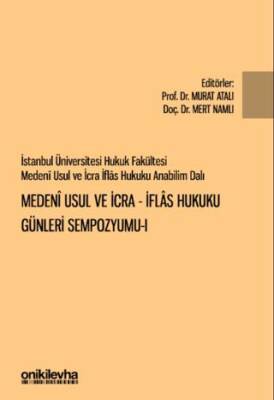 İstanbul Üniversitesi Hukuk Fakültesi Medeni Usul ve İcra-İflas Hukuku Günleri Sempozyumu-I - 1