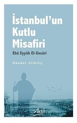 İstanbul’un Kutlu Misafiri Ebu Eyyüb El-Ensari - 1