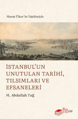 İstanbul’un Unutulan Tarihi, Tılsımları ve Efsaneleri - 1