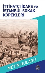 İttihatçı İdare ve İstanbul Sokak Köpekleri - 1