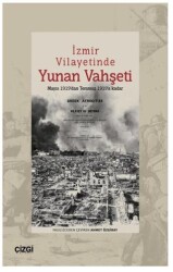 İzmir Vilayetinde Yunan Vahşeti Mayıs 1919’dan Temmuz 1919’a Kadar - 1