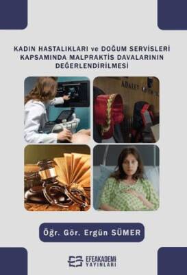 Kadın Hastalıkları ve Doğum Servisleri Kapsamında Malpraktis Davalarının Değerlendirilmesi - 1