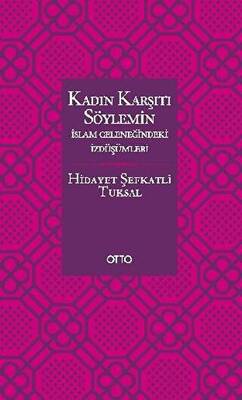 Kadın Karşıtı Söylemin İslam Geleneğindeki İzdüşümleri - 1