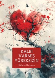 Kalbi Varmış Yüreksizin - 1