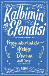 Kalbimin Efendisi - Peygamberimizin Mekke Dönemi - 1