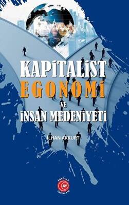 Kapitalist Egonomi ve İnsan Medeniyeti - 1