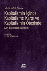 Kapitalizmin İçinde, Kapitalizme Karşı ve Kapitalizmin Ötesinde - 1