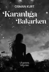 Karanlığa Bakarken - 1