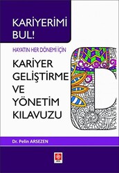 Kariyerimi Bul! Hayatın Her Dönemi İçin Kariyer Geliştirme ve Yönetim Kılavuzu - 1