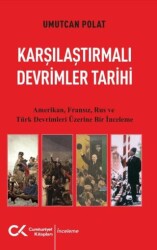 Karşılaştırmalı Devrimler Tarihi - Amerikan Fransız Rus ve Türk Devrimleri Üzerine Bir İnceleme - 1