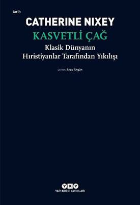 Kasvetli Çağ - Klasik Dünyanın Hıristiyanlar Tarafından Yıkılışı - 1