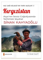 Kaz Dağı Bilgesi`nin Tarihi Gezileri 2 Kırgızistan - 1