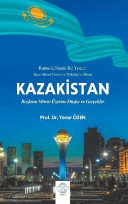 Kazakistan - Bozkırın Mirası Üzerine Düşler ve Gerçekler - 1