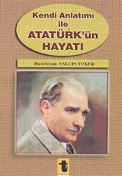 Kendi Anlatımı ile Atatürk’ün Hayatı - 1