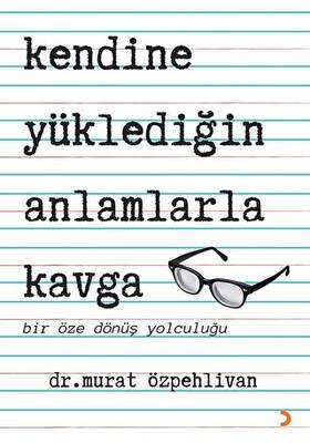 Kendine Yüklediğin Anlamlarla Kavga - 1