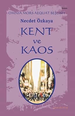 Kent ve Kaos - Omnia Mors Aequat Beşlisi I - 1