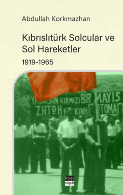 Kıbrıslıtürk Solcular ve Sol Hareketler 1919-1965 - 1